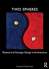 Two Spheres : Physical and Strategic Design in Architecture (Paperback)