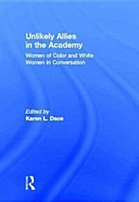 Unlikely Allies in the Academy : Women of Color and White Women in Conversation (Hardcover)