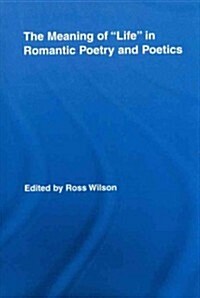The Meaning of Life in Romantic Poetry and Poetics (Paperback)