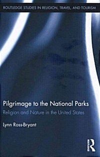 Pilgrimage to the National Parks : Religion and Nature in the United States (Hardcover)