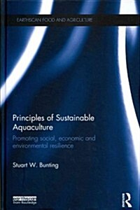 Principles of Sustainable Aquaculture : Promoting Social, Economic and Environmental Resilience (Hardcover)