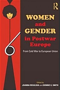 Women and Gender in Postwar Europe : From Cold War to European Union (Paperback)