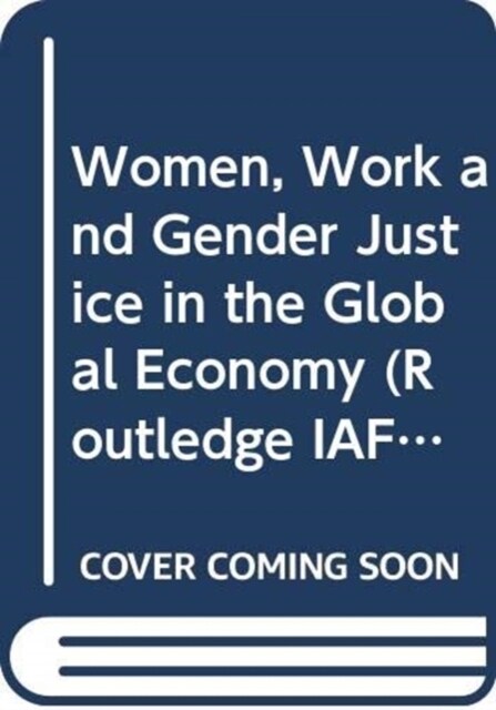 Women, Work and Gender Justice in the Global Economy (Hardcover, New)