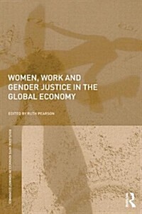 Women, Work and Gender Justice in the Global Economy (Paperback, New)