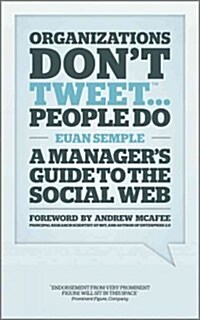 Organizations Dont Tweet, People Do: A Managers Guide to the Social Web (Hardcover)