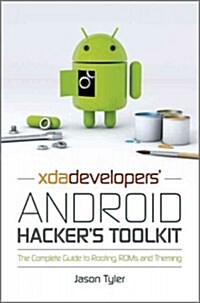 Xda Developers Android Hackers Toolkit: The Complete Guide to Rooting, ROMs and Theming (Paperback)