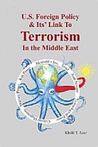 American Foreign Policy & Its Link to Terrorism in the Middle East (Hardcover)