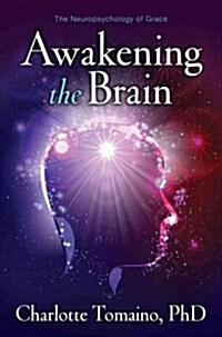 Awakening the Brain: The Neuropsychology of Grace (Hardcover)