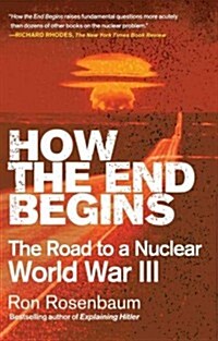 How the End Begins: The Road to a Nuclear World War III (Paperback)