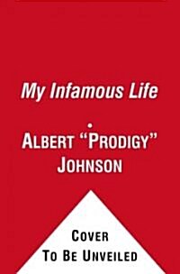 My Infamous Life: The Autobiography of Mobb Deeps Prodigy (Paperback)