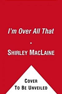 Im Over All That: And Other Confessions (Paperback)