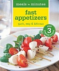 [중고] Meals in Minutes: Fast Appetizers: Quick, Easy & Delicious (Paperback, Original)