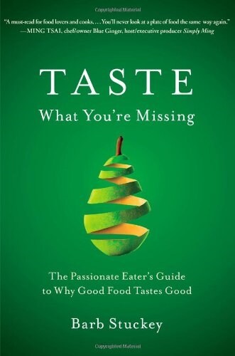 Taste What Youre Missing: The Passionate Eaters Guide to Why Good Food Tastes Good (Hardcover)