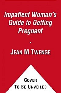 The Impatient Womans Guide to Getting Pregnant (Paperback)