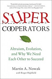 Supercooperators: Altruism, Evolution, and Why We Need Each Other to Succeed (Paperback)