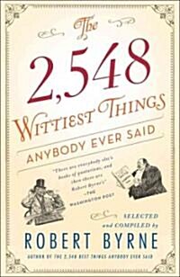 The 2,548 Wittiest Things Anybody Ever Said (Paperback)