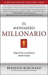 El Mensajero Millonario: Haga El Bien y Una Fortuna Dando Consejos = The Messenger Millionaire (Paperback)