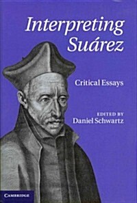 Interpreting Suarez : Critical Essays (Hardcover)