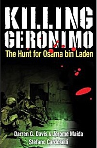 Killing Geronimo: The Hunt for Osama Bin Laden (Paperback)