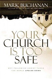 Your Church Is Too Safe (Hardcover)