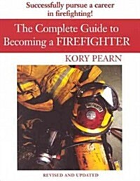 The Complete Guide to Becoming a Firefighter (Paperback, Revised, Update)