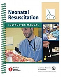 Neonatal Resuscitation Instructor Manual (Paperback, 6th, Spiral)