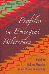 Profiles in Emergent Biliteracy: Children Making Meaning in a Chicano Community (Paperback)