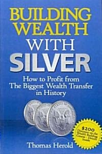 Building Wealth With Silver (Paperback)