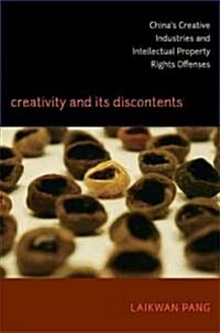 Creativity and Its Discontents: Chinas Creative Industries and Intellectual Property Rights Offenses (Paperback)