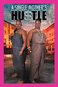 A Single Mothers Hu$tle (Hardcover)