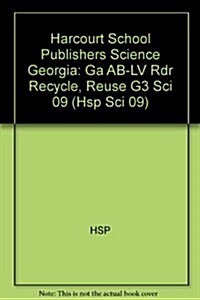 Harcourt School Publishers Science: Above-Level Reader Grade 3 Recycle, Reuse (Paperback)