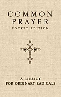 Common Prayer Pocket Edition: A Liturgy for Ordinary Radicals (Paperback)