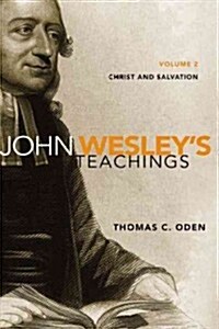 John Wesleys Teachings, Volume 2: Christ and Salvation 2 (Paperback, Revised)