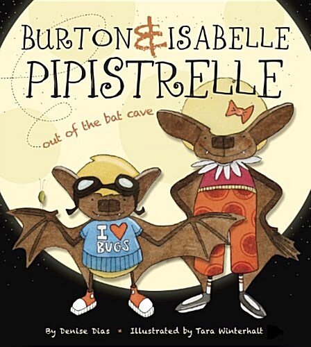 Burton & Isabelle Pipistrelle: Out of the Bat Cave (Hardcover)