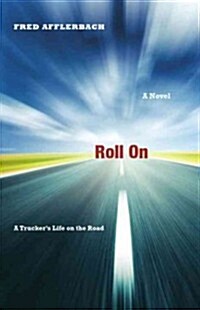Roll on: A Truckers Life on the Road (Paperback)
