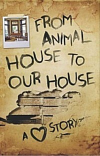 From Animal House to Our House: A Love Story (Hardcover)