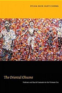 The Oriental Obscene: Violence and Racial Fantasies in the Vietnam Era (Paperback)