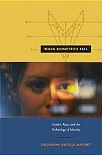 When Biometrics Fail: Gender, Race, and the Technology of Identity (Paperback)