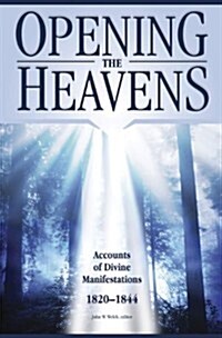 Opening the Heavens: Accounts of Divine Manifestations, 1820-1844 (Paperback)