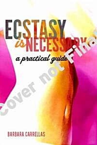 Ecstasy Is Necessary: A Practical Guide (Paperback)