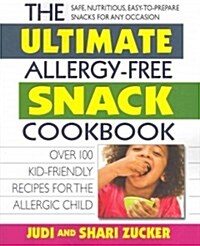 The Ultimate Allergy-Free Snack Cookbook: Delicious No-Sugar-Added Recipes for the Allergic Child (Paperback)