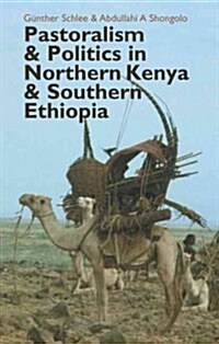 Pastoralism and Politics in Northern Kenya and Southern Ethiopia (Hardcover, New)