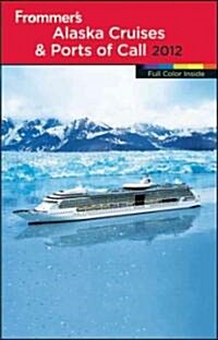 Frommers Alaska Cruises and Ports of Call (Paperback, 14th, 2012)