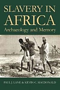 Slavery in Africa : Archaeology and Memory (Leather Binding)