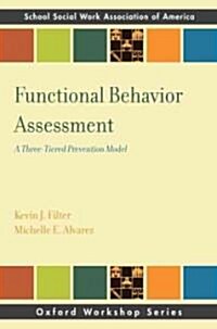 Functional Behavior Assessment: A Three-Tiered Prevention Model (Paperback)