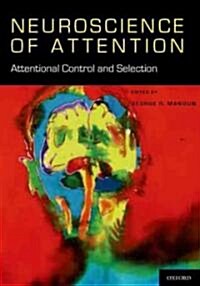 Neuroscience of Attention: Attentional Control and Selection (Hardcover)