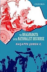 The Bhagavadgita in the Nationalist Discourse (Hardcover)