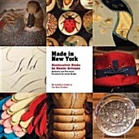 Made in New York: Handcrafted Works by Master Artisans (Hardcover)