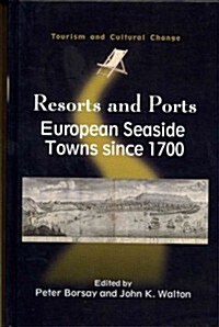 Resorts and Ports : European Seaside Towns Since 1700 (Hardcover)