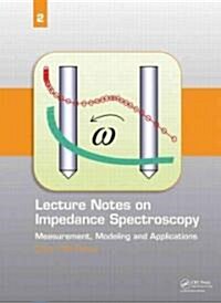 Lecture Notes on Impedance Spectroscopy : Measurement, Modeling and Applications, Volume 2 (Hardcover)